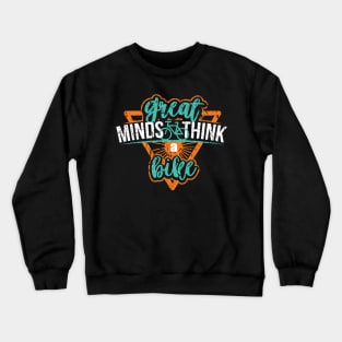 Great Minds Think A Bike Crewneck Sweatshirt